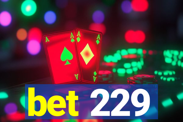 bet 229